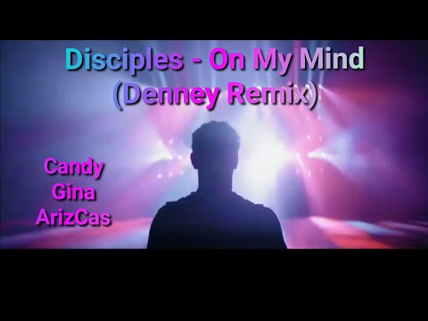 Disciples - On My Mind (Denney Remix) (GAC)