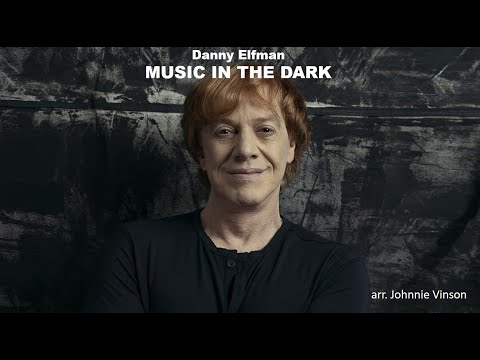 Danny Elfman, Music in the Dark -  arr.  Johnnie Vinson (A*)