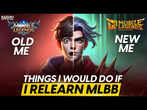 10 THINGS I WOULD DO IF I RELEARN MLBB TODAY