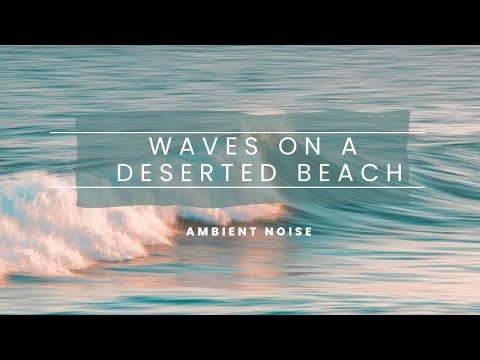 Waves on a Deserted Beach | The Perfect Ambient Sound for Relaxation and Stress Relief