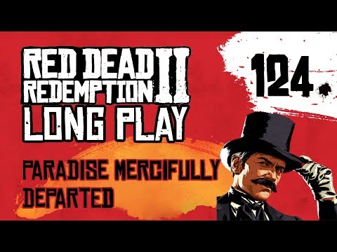 Ep 124 Paradise Mercifully Departed – Red Dead Redemption 2 Long Play