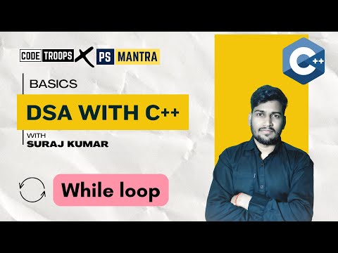 While Loop | LECTURE-10 | BY SUARJ SIR | PsMantra X CodeTroops