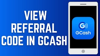 How To View Referral Code In GCash 2024 (Quick & Easy)