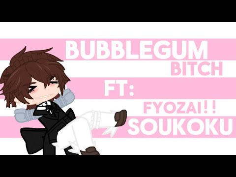 Bubblegum B!tch!! || Bsd Skit || Fyozai&Soukoku || GLMV!! || ReadDescBeforeWatchingPls!!