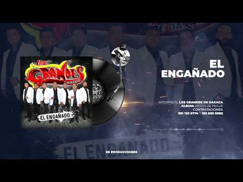 El Engañado - Los Grandes de Oaxaca