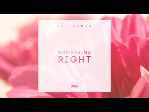 Tobu - Something Right (ft. Game4)