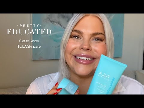 Get to know TULA Skincare | PRETTY EDUCATED