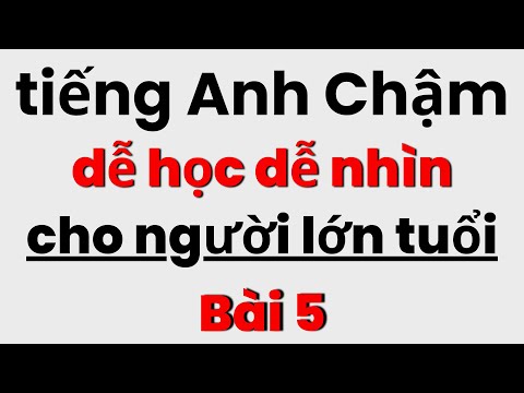 Tiếng Anh Cho Người Lớn Tuổi | Tiếng Anh Chậm | Tự Học Tiếng Anh tại Nhà Phần 5