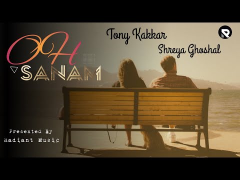 OH Sanam | Lyrics | Tony Kakkar | Shreya Ghoshal