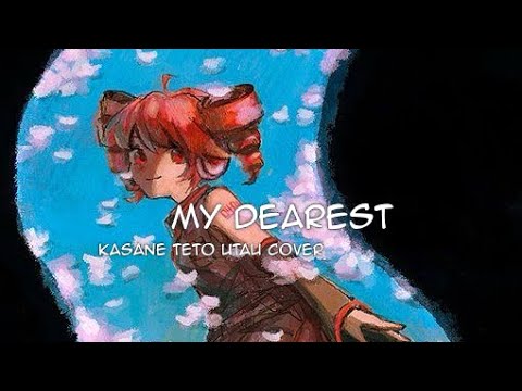 【Kasane Teto】My dearest【UTAUカバー】