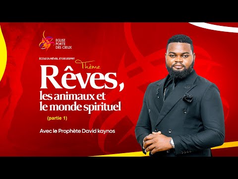 LES REVES, LES ANIMAUX ET LE MONDE SPIRITUEL AVEC LE PROPHETE DAVID KAYNOS