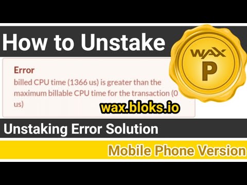 How to unstake WAXP at wax.bloks.io| Wax Unstake Error Solution | How to unstake wax token