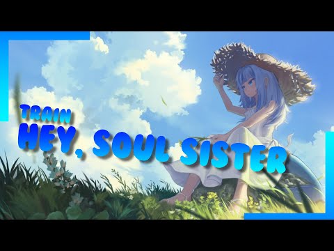 【GAWR GURA】Hey, Soul Sister - Train