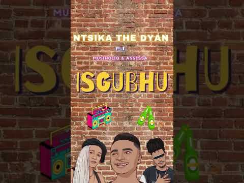 Ntsika The Dyan - Isgubhu (feat. MusiholiQ & Assessa) OUT NOW #YouTubeShorts