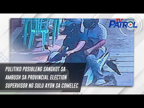 Pulitiko posibleng sangkot sa ambush sa provincial election supervisor ng Sulu ayon sa Comelec