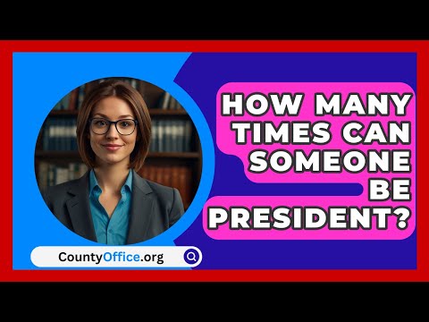 How Many Times Can Someone Be President? - CountyOffice.org