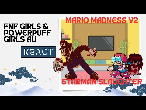 FNF Girls & Powerpuff Girls AU React  - FNF Mario Madness V2 - Starman Slaughter - FNF Mod