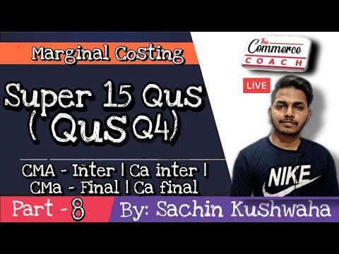 08 marginal Costing Problems and Solutions Q4 - CMA inter / CA inter / CMA final / CA final