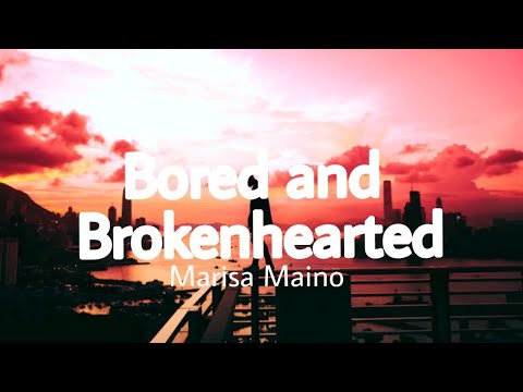 Marisa Maino - Bored and brokenhearted (Lyrics)