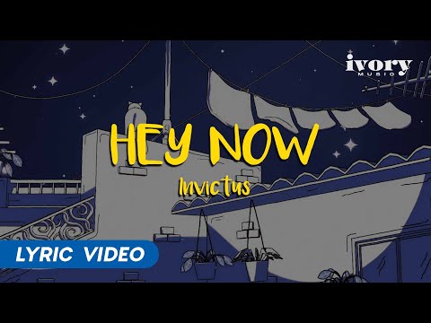 Hey Now -- Invictus (Official Lyric Video)