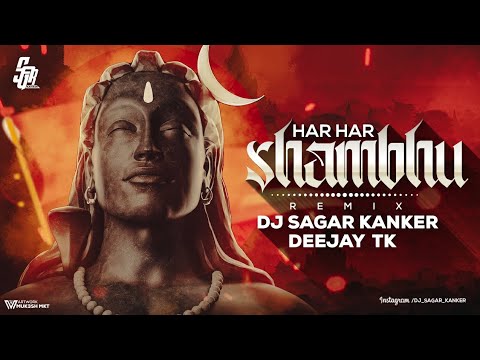 Har Har Sambhu_ Dj Sagar Kanker × Deejay Tk || हर हर शंभु