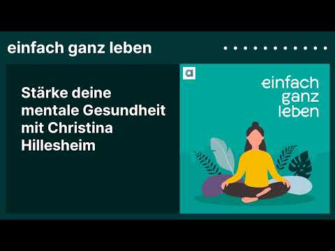 Stärke deine mentale Gesundheit mit Christina Hillesheim | einfach ganz leben