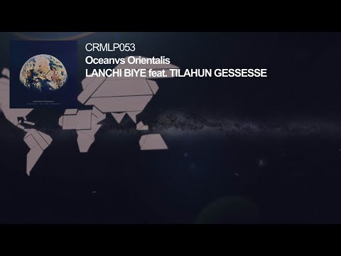 Oceanvs Orientalis - Lanchi Biye feat. Tilahun Gessesse