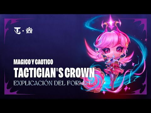 Todo lo que necesitas saber – Tactician's Crown: Mágico y Caótico | Teamfight Tactics