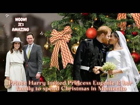 Prince Harry invited Princess Eugenie & her family to spend Christmas in Montecito