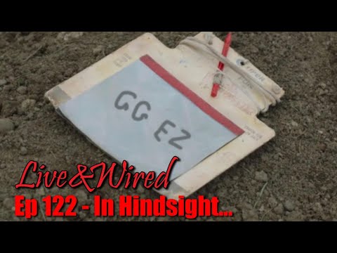 Live & Wired Ep 122: In Hindsight...