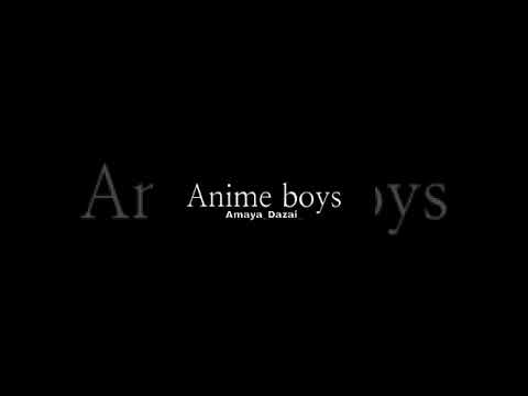 •Anime boys edit•Tiktok:Amaya_Dazai_