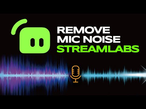 How To Remove Mic Noise Streamlabs OBS