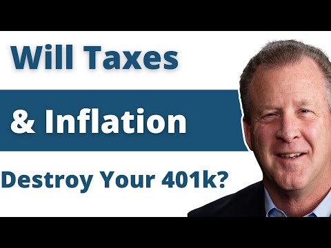 Will Taxes and Inflation Destroy Your 401(k)?