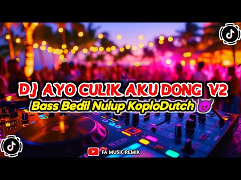 DJ AYO CULIK AKU DONG SAYANG V2 - BASS BEDIL NULUP KOPLODUTCH | FA MUSIC REMIX