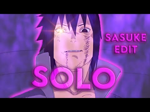 Sasuke Uchiha - Solo 🔥🔥 [Edit/AMV]