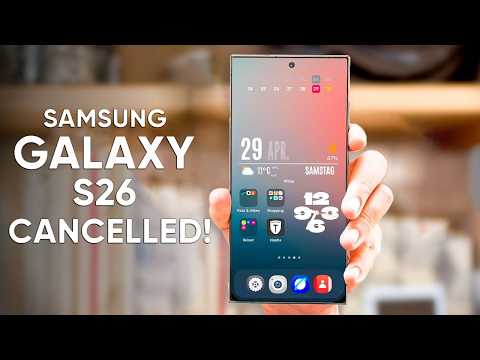 Samsung Galaxy S26 – Cancelled!