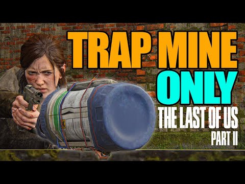 Can You Kill Everyone in The Last of Us Part 2 Trap Mine Only?