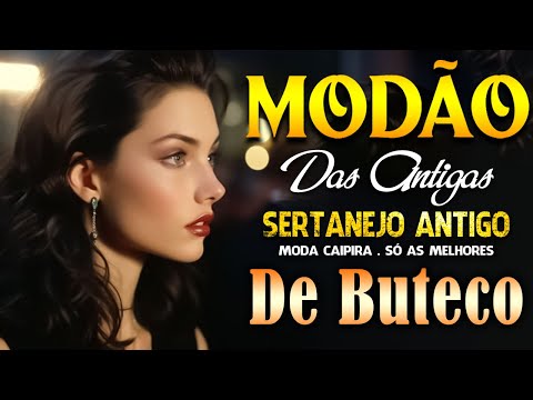 SÓ MODÃO DAS ANTIGAS • SERTANEJO ANTIGO • VIOLA CAIPIRA • MODA DE VIOLA • SERTANEJO RAIZ 🎶