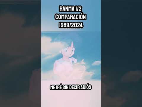 Me iré sin decir ADIÓS - COMPARACIÓN Ranma 1/2 Serie CLÁSICA 1989 VS Remake  2024