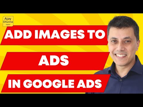 Boost Clicks Using Images In Google Ads | Updated Interface Tips By @AjayDhunna