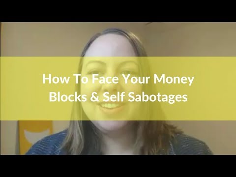 How To Face Your Money Blocks & Self-Sabotages