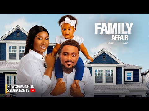 FAMILY AFFAIR - SONIA UCHE, TOOSWEET ANNAN, SHAZNAY OKAWA 2024 NIGERIAN MOVIE