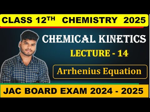 CLASS 12TH CHEMISTRY || CHEMICAL KINETICS 14 (Arrhenius equation) || JAC BOARD 2025 / iit jee / neet