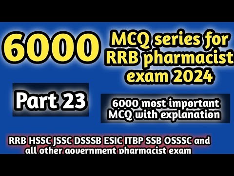 6000MCQseriesforrrbpharmacistexam#part 23#rrbpharmacistexam2024#hsscpharmacistexam2024#dsssb#jssc