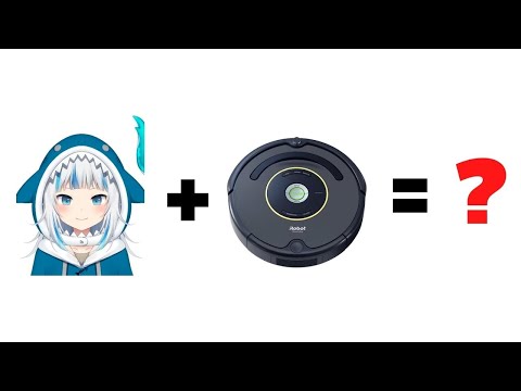 Gura + Roomba = ??