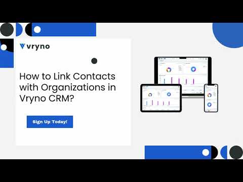 How to Link Contacts with Organizations in Vryno CRM: A Step-by-Step Guide