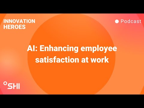 Innovation Heroes S6E7 | AI: Enhancing employee satisfaction at work