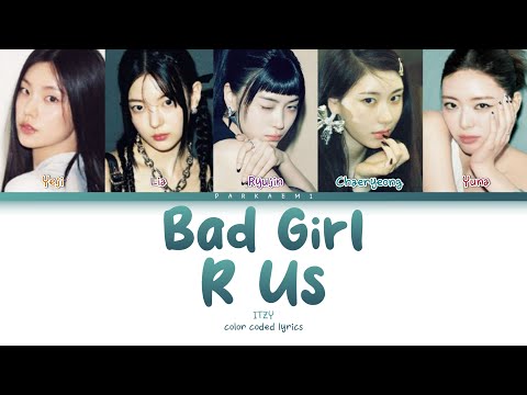 {VOSTFR} ITZY - 'Bad Girls R Us' (Color Coded Lyrics Han/Rom/Vostfr/Eng)