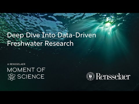 A Rensselaer Moment of Science: Deep Dive Into Data-Driven Freshwater Research