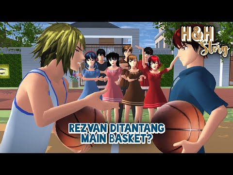 H&H Story #19 [Rezvan Ditantang Main Basket] || SAKURA SCHOOL SIMULATOR DRAMA